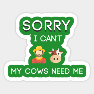 SORRY MY COWS NEED ME Sticker